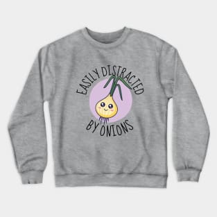 Easily Distracted By Onions Cute Onion Crewneck Sweatshirt